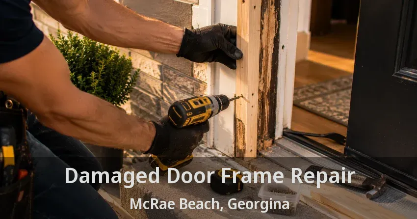 Damaged Door Frame Repair McRae Beach, Georgina - ON
