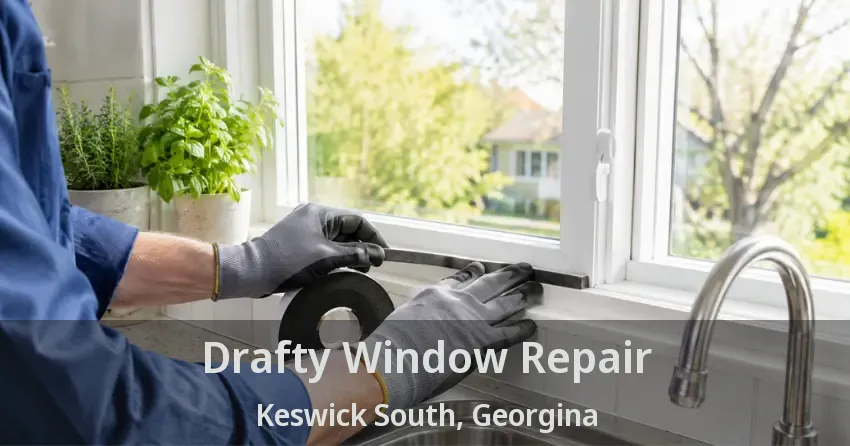 Drafty Window Repair Keswick South, Georgina - ON