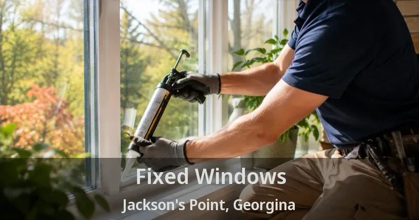 Fixed Windows Jackson's Point, Georgina - ON