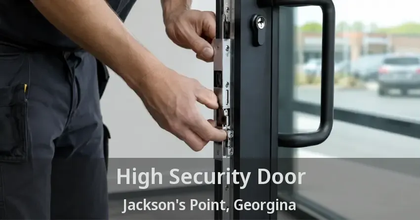 High Security Door Jackson's Point, Georgina - ON