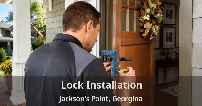 Lock Installation Jackson's Point, Georgina - ON