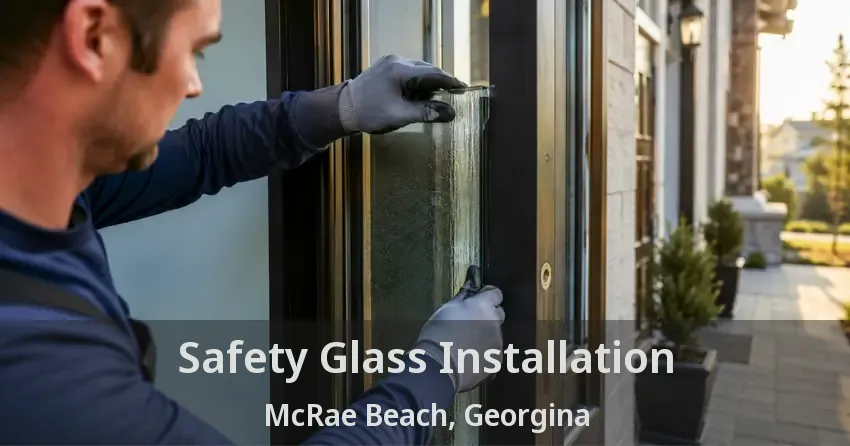 Safety Glass Installation McRae Beach, Georgina - ON
