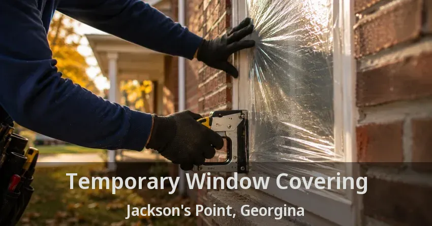 Temporary Window Covering Jackson's Point, Georgina - ON