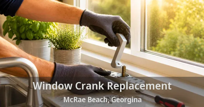 Window Crank Replacement McRae Beach, Georgina - ON