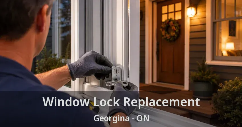Window Lock Replacement Georgina - ON